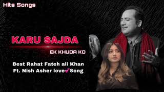 Karu Sajda Ek Khuda Ko - Rahat Fateh Ali Khan Ft. Nish Asher - Khuda Aur Mohabbat - Romantic Song