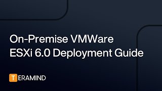 Teramind On-Premise: VMWare ESXi 6.0 Deployment Guide