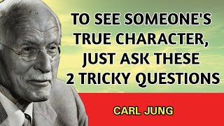 To See Someone's True Character, Just Ask These 2 Tricky Questions | Carl Jung