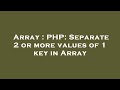 Array : PHP: Separate 2 or more values of 1 key in Array