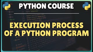 3. Python Program Execution Explained | How Python Code Runs Behind the Scenes