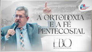 Pr. Douglas Baptista | | Os Quatros aspectos da Ortodoxia e a Fé Pentecostal | 68ª EBO - 23.10.24