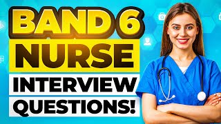 BAND 6 NURSE NHS INTERVIEW QUESTIONS & ANSWERS for 2024! (How to PASS a BAND 6 NURSING INTERVIEW!)