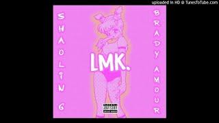 Shaolin G - LMK. FT. BRADY AMOUR