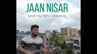 Jaan Nisar Cover  | Sushant Singh Rajput | Kedarnath | Mihir Dhimmar