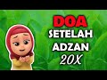 DOA SESUDAH ADZAN 20 KALI AYO ULANG SAMPAI HAFAL