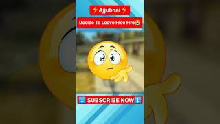 Ajjubhai Decide To Leave Free Fire 😭 | ऐसा नहीं हो सकता !! #shorts