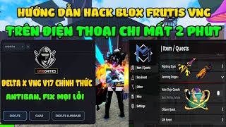 Hướng Dẫn Hack Blox Fruits 22[🎁XMAS]  DELTA X VNG Mới Trên Điện Thoại Auto Farm, Đảo Rồng,Tele Fruit