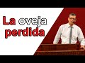 La oveja perdida, Lucas 15:3-7 Pastor Joel Ramos 24 JUL 2022