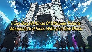 I can buy all kinds of ultimate talents, weapons, and skills with just one dollar.