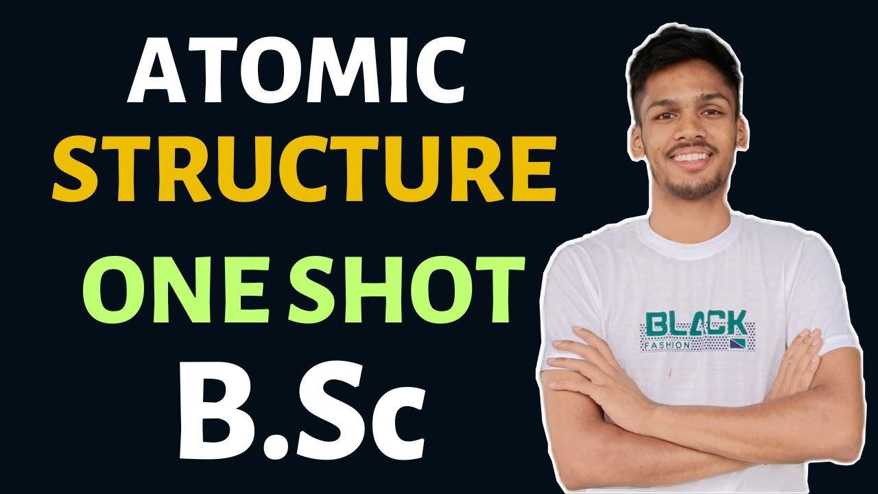 Atomic Structure Complete Chapter In One Shot | B.Sc 1st Year Chemistry ...