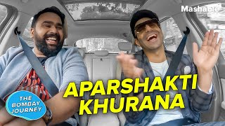 The Bombay Journey ft. Aparshakti Khurana with Siddharth Aalambayan - EP33