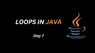 Loops in Java | Day 7 | Java Learning |