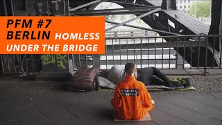 PFM #7 – Homeless Under The Bridge I BERLIN #outside_observer