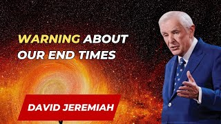 David Jeremiah Sermons 2024 - Warning About Our End Times | Dr. David Jeremiah