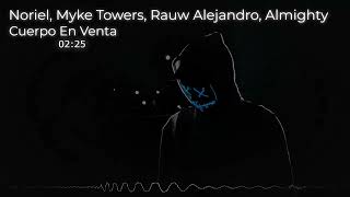 Noriel, Myke Towers, Rauw Alejandro, Almighty - Cuerpo En Venta 😈🤑 [Audio Oficia
