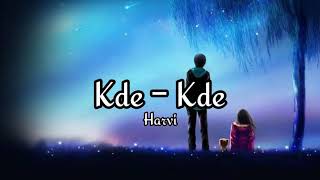 Kde – Kde(Lyrics)Harvi|Music:Harmony|Lyrics:Harvi|Label:Bang Music