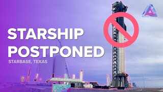 STARSHIP DELAYED: SpaceX Mega Rocket Launch Postponed
