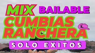 MIX CUMBIA RANCHERA | MIX BAILABLE | SOLO EXITOS