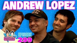 Andrew Lopez Joins | Going Deep With Chad And JT 299