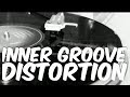 Let's Fix Inner Groove Distortion!