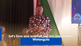 Let's love one onother, we are one people-  Wetangula