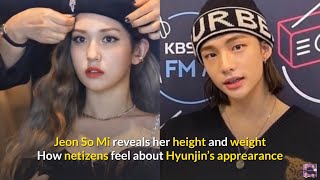 Jeon So Mi reveals her height and weight + How netizens feel about Hyunjin’s apprearance