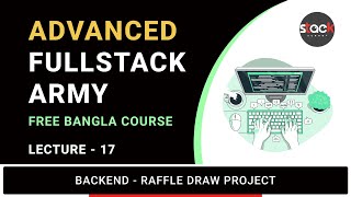 Lecture 17: Backend (Part 4) - Raffle Draw Project | Full-Stack Army | Stack Learner