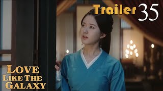Trailer EP35 | Love Like The Galaxy | Leo Wu, Zhao Lusi | 星汉灿烂 | Fresh Drama