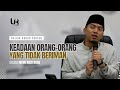 KEADAAN ORANG YANG TIDAK BERIMAN - Ust. Irfan Rizki Haas M.Ag