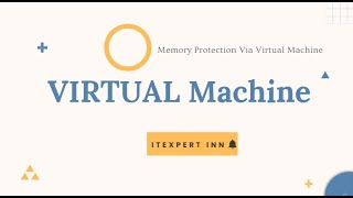 Virtual Machine | Memory Protection Via Virtual Machine | Operating System