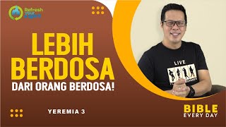 Lebih Berdosa dari Orang Berdosa! (Yeremia 3) - Petrus Kwik  |  BIBLE EVERY DAY