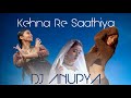 Kehna Re Saathiya | DJ Anupya | Sun Saathiya | Kehna Hi Kya | Barso Re | Shreya Ghoshal, AR Rahman