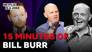 15 Minutes of Bill Burr
