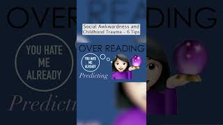 Over Reading (Social Awkwardness and Childhood Trauma - 6 Tips)