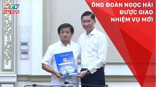 HTV TIN TỨC I ÔNG ĐOÀN NGỌC HẢI NHẬN NHIỆM VỤ MỚI | 04/06/2019