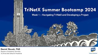 UCR SOM - TriNetX Summer Bootcamp 2024, Week 1 – Navigating TriNetX and Developing a Project