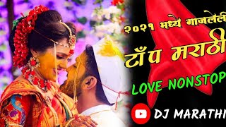 Marathi Love Mashup 2021 | Best Marathi Love Remix Nonstop | Marathi Romantic Nonstop-Part-2