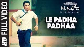 Le Padha Padhaa Full Video Song || M.S.Dhoni - Telugu || Sushant Singh Rajput, Kiara Advani