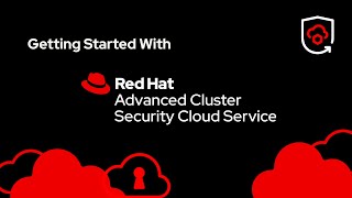 How to Get Started With RHACS Cloud Service