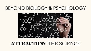 The Science of Attraction: Beyond Biology and Psychology | PSYCHE TIPS 21