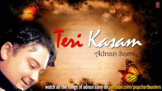 Hai Kasam Tu Naa Ja (Full Audio Song) | Adnan Sami "Teri Kasam"