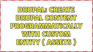 Drupal: Create drupal content programmatically with custom entity ( assets ) (2 Solutions!!)