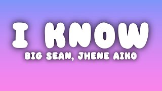 Big Sean - I Know (Lyrics) ft. Jhené Aiko