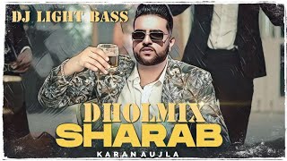 Sharab Dholmix - Light Bass11 | Karan Aujla | Harjit Harman | Latest punjabi Songs 2021 | BTFU