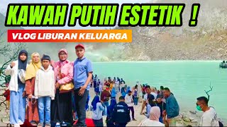 KAWAH PUTIH BARENG KELUARGA, KOK ESTETIK SIH  !!!