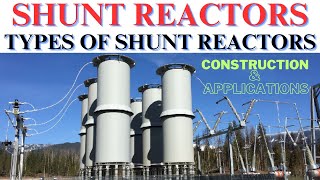 Shunt Reactors | Types of Shunt Reactors | Construction \u0026 Applications | Power System Operation