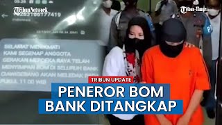 Seorang Janda Pelaku Teror Bom di Sebuah Bank Ditangkap Polisi, ini Motifnya