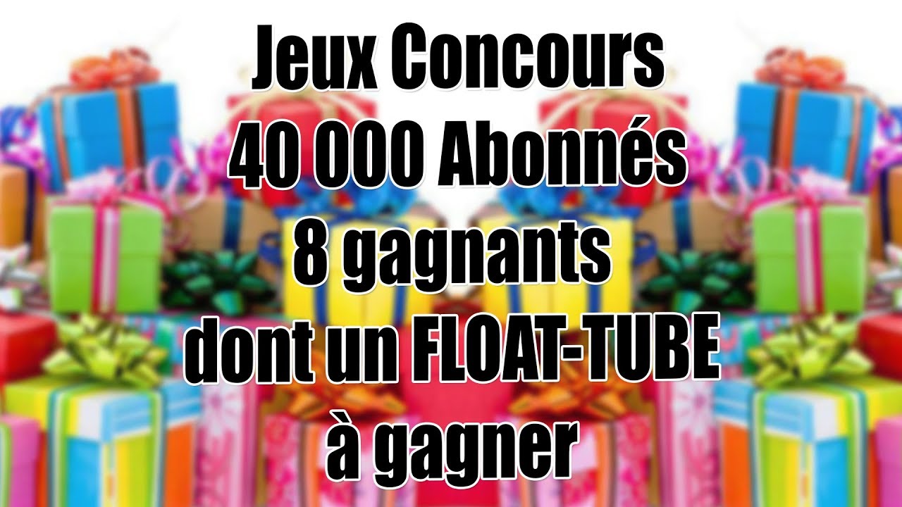 Jeux Concours 40 000 Abonnés 8 GAGNANTS Dont Un FLOAT-TUBE à GAGNER ...