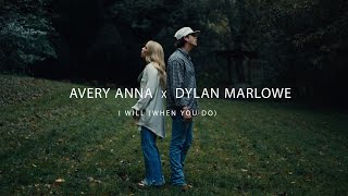 Avery Anna x Dylan Marlowe - I Will (When You Do) (Official Music Video)